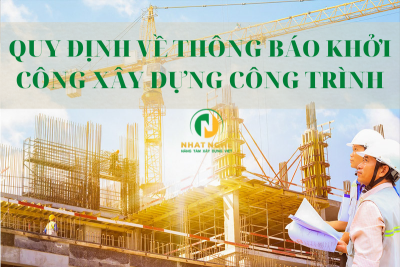 Quy Định Về Thông Báo Khởi Công Xây Dựng Công Trình