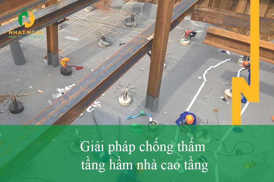 Giải pháp chống thấm tầng hầm nhà cao tầng