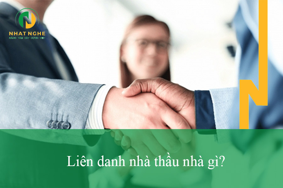 Liên danh nhà thầu nhà gì? Quy định của pháp luật về liên danh nhà thầu