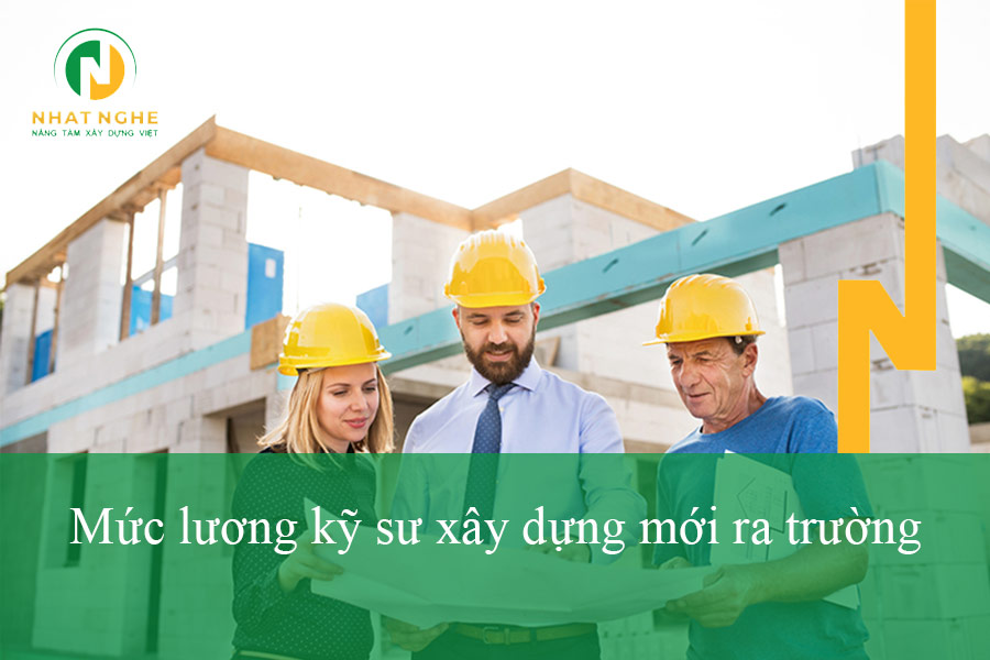 Mức lương kỹ sư xây dựng mới ra trường