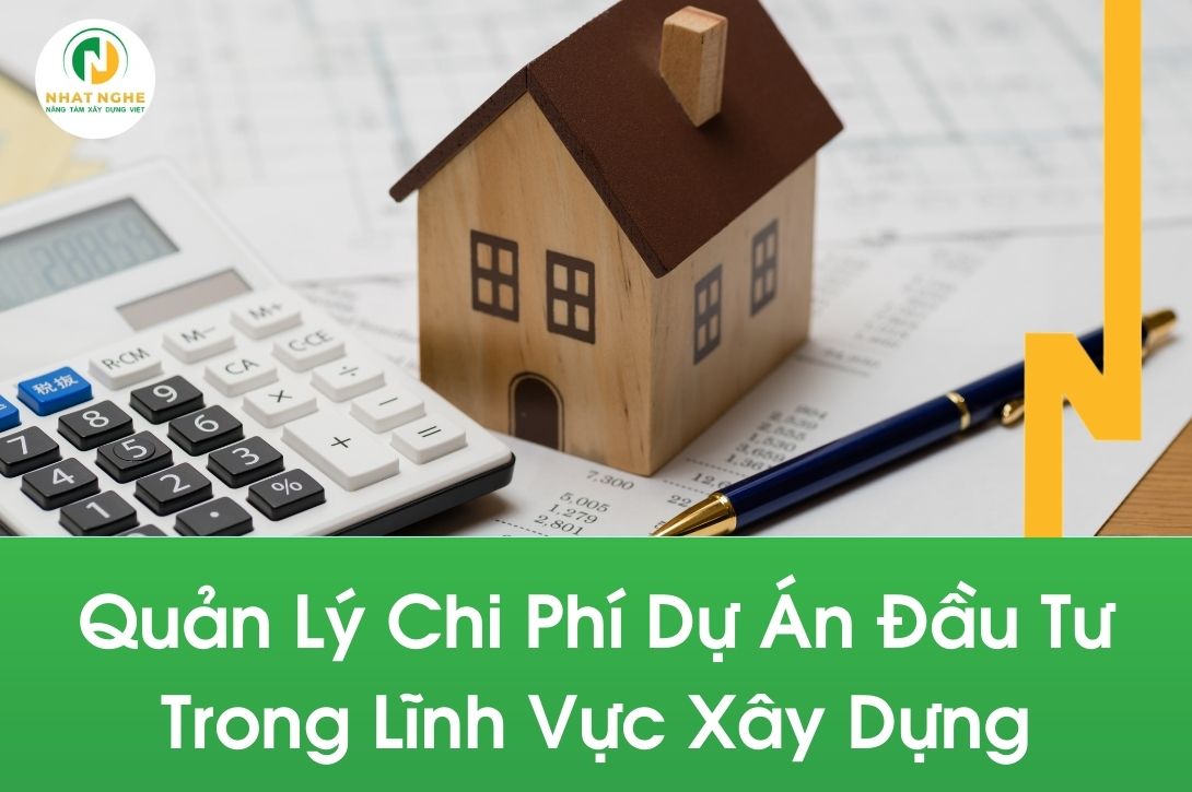 Quản Lý Chi Phí Dự Án Đầu Tư Trong Lĩnh Vực Xây Dựng