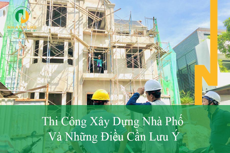 Thi Công Xây Dựng Nhà Phố Và Những Điều Cần Lưu Ý