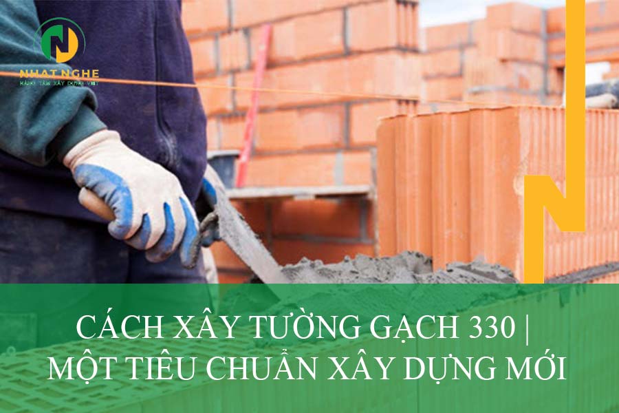 XÂY TƯỜNG GẠCH 330